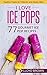 Silicone Popsicle Molds - Set of 4 - Easy to Freeze Squeeze and Fill Ice Pop Maker - BPA Free - Get Your 77 Gourmet E-book Recipes