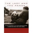The Lady and the Panda: The True Adventures of the First American Explorer To Bring Back China's Most Exotic Animal