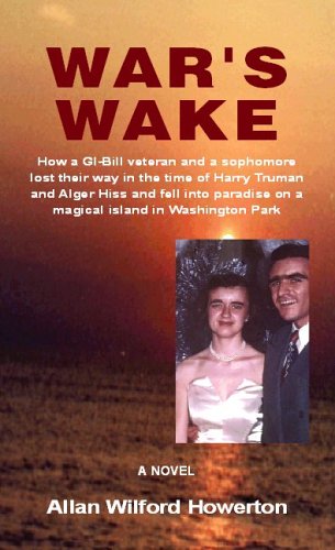 War's Wake: How a GI-Bill veteran and a sophomore lost their way in the time of Harry Truman and Alger Hiss and fell into paradise on a magical island in Washington Park