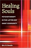 Healing Souls: Psychotherapy in the Latter-day Saint Community