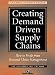 Creating Demand Driven Supply Chains: How to Profit from Demand Chain Management (Cha...