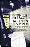 Darkness Visible: Inside the World of Philip Pullman