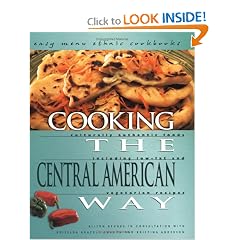 Cooking The Central American Way: Culturally Authentic Foods, Including Low-Fat And Vegetatian Recipes (Easy Menu Ethnic Cookbooks)
