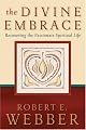 The Divine Embrace: Recovering the Passionate Spiritual Life (Ancient-Future)