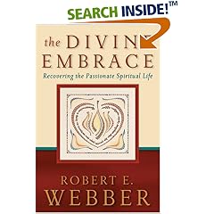 The Divine Embrace: Recovering the Passionate Spiritual Life (Ancient-Future)