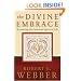 Divine Embrace, The: Recovering the Passionate Spiritual Life (Ancient-Future)