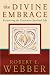 Divine Embrace, The: Recovering the Passionate Spiritual Life (Ancient-Future)
