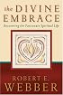 Divine Embrace, The: Recovering the Passionate Spiritual Life (Ancient-Future)