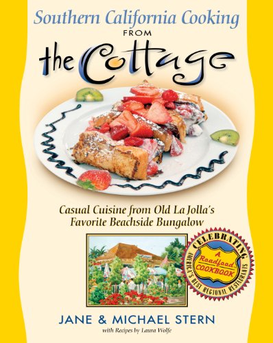 Southern California Cooking from the Cottage: Casual Cuisine from Old La Jolla's Favorite Beachside Bungalow
