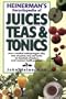 Juices, Teas and Tonics - John Heinerman