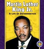 Martin Luther King Jr.: A Life of Determination (Pull Ahead Books)