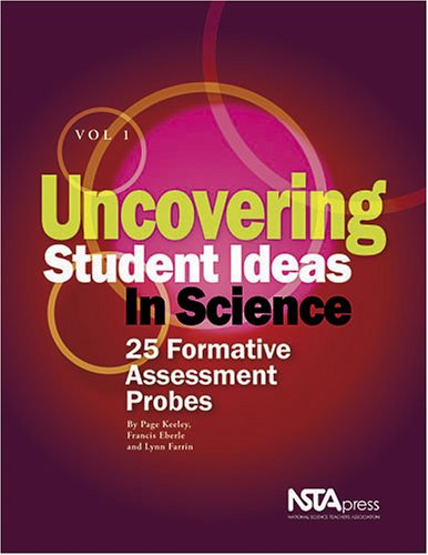 Uncovering Student Ideas in Science, Vol. 1: 25 Formative Assessment Probes