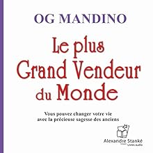 Le plus grand vendeur du monde | Livre audio Auteur(s) : Og Mandino Narrateur(s) : Albert Millaire, Gérard Poirier, Frédéric Desager
