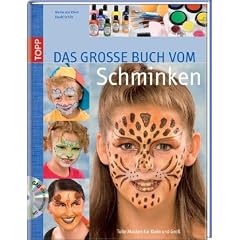 Das grosse Buch vom Schminken: Tolle Masken f�r Klein und Gro�