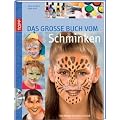Das grosse Buch vom Schminken: Tolle Masken f�r Klein und Gro�