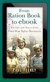 From ration book to ebook : the life and times of the post-war baby boomers