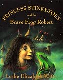 Princess Stinky-Toes and the Brave Frog Robert