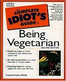 The Complete Idiots Guide to Being Vegetarian (2nd Edition)