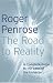 The Road to Reality: A Complete Guide to the Laws of the Universe