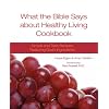 What the Bible Says about Healthy Living Cookbook