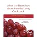 What the Bible Says about Healthy Living Cookbook