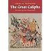 The Great Caliphs: The Golden Age of the 'Abbasid Empire