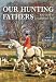 Our Hunting Fathers: Field Sports in England After 1850