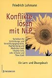 Konflikte l�sen mit NLP: Techniken f�r Schlichtungs- und Vermittlungsgespr�che, Paarberatung und Mediation nach Virginia Satir, John Grinder und Thies Stahl - Friedrich Lohmann