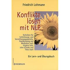 Konflikte l�sen mit NLP: Techniken f�r Schlichtungs- und Vermittlungsgespr�che, Paarberatung und Mediation nach Virginia Satir, John Grinder und Thies Stahl