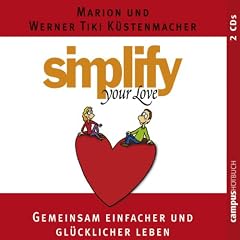 Simplify Your Love. Gemeinsam einfacher und gl�cklicher leben