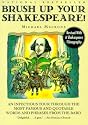 Brush Up Your Shakespeare!: An Infectious Tour Through the Most Famous and Quotable Words and Phrases from the Bard