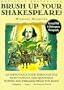 Brush Up Your Shakespeare!: An Infectious Tour Through the Most Famous and Quotable Words and Phrases from the Bard
