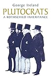 Plutocrats : a Rothschild inheritance