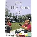 The Little Book of Messy Play: Little Books with Big Ideas (Little Books)