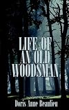 Life of an Old Woodsman: Ivan Gerald Beaulieu Sr.