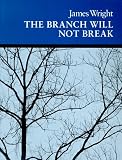 The Branch Will Not Break: Poems (Wesleyan Poetry Series)