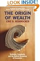 The Origin of Wealth: Evolution, Complexity, and the Radical Remaking of Economics