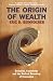 The Origin of Wealth: Evolution, Complexity, and the Radical Remaking of Economics