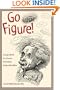 Go Figure!: Using Math to Answer Everyday Imponderables