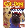 The Cat & Dog Lovers' Idea Book