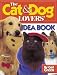 The Cat & Dog Lovers' Idea Book