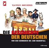 Die Geschichte der Deutschen: Von den Germanen bis zum Mauerfall - Teja Fiedler