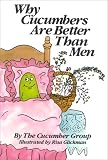 Why Cucumbers Are Better Than Men