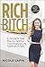 Rich Bitch: A Simple 12-Step Plan for Getting Your Financial Life Together...Finally