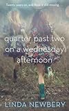 Quarter past two on a Wednesday afternoon