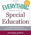 The Everything Parent's Guide to Special Education: A Complete Step-by-Step Guide to Advocating for Your Child with Special Needs