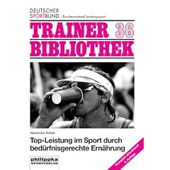 Top-Leistung im Sport durch bed�rfnisgerechte Ern�hrung: Trainer Bibliothek 36