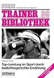 Top-Leistung im Sport durch bed�rfnisgerechte Ern�hrung: Trainer Bibliothek 36