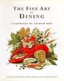The Fine Art of Dining: With Recipes from World Famous Chefs and Kitchens
