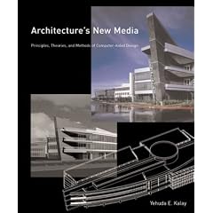Architecture's New Media: Principles, Theories, and Methods of Computer-aided Design